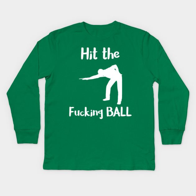 Hit the Fucking Ball Pool Player Billiards